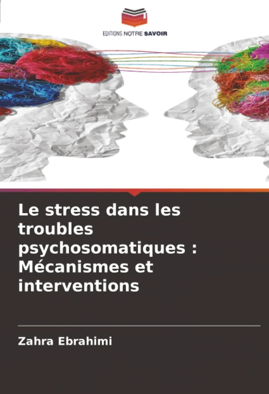 Le stress dans les troubles psychosomatiques : Mécanismes et interventions