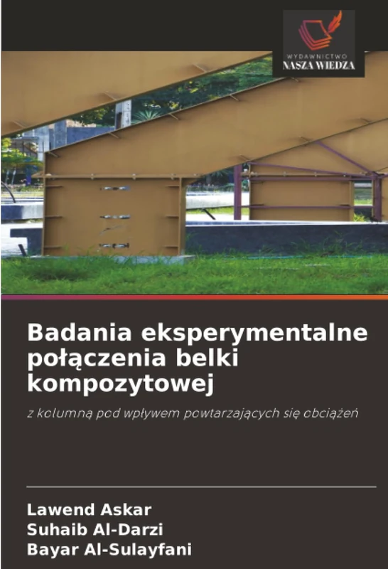 Badania eksperymentalne połączenia belki kompozytowej: z kolumną pod wpływem powtarzających się obciążeń: z kolumn¿ pod wp¿ywem powtarzaj¿cych si¿ obci¿¿e¿ - Image 1
