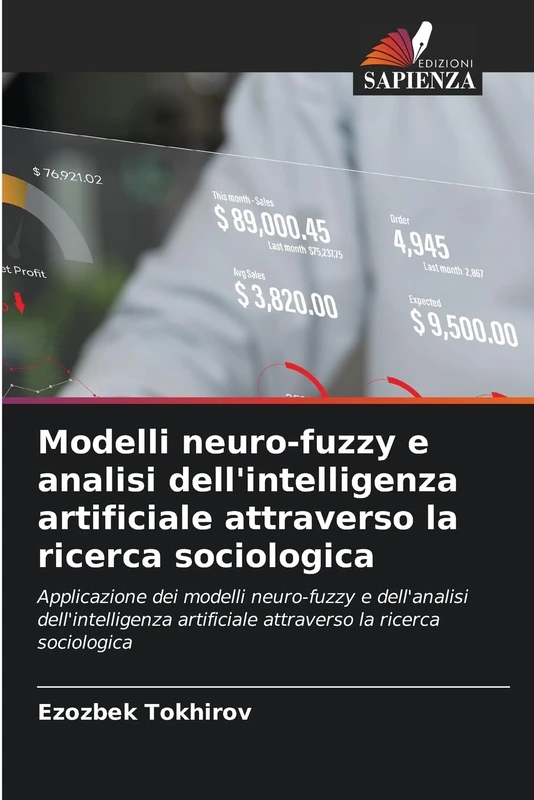 Modelli neuro-fuzzy e analisi dell'intelligenza artificiale attraverso la ricerca sociologica: Applicazione dei modelli neuro-fuzzy e dell'analisi ... artificiale attraverso la ricerca sociologica