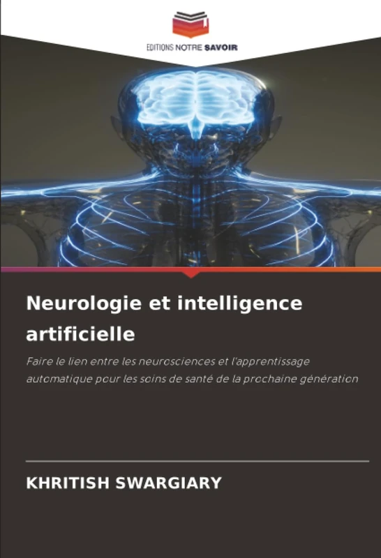 Neurologie et intelligence artificielle: Faire le lien entre les neurosciences et l'apprentissage automatique pour les soins de santé de la prochaine génération