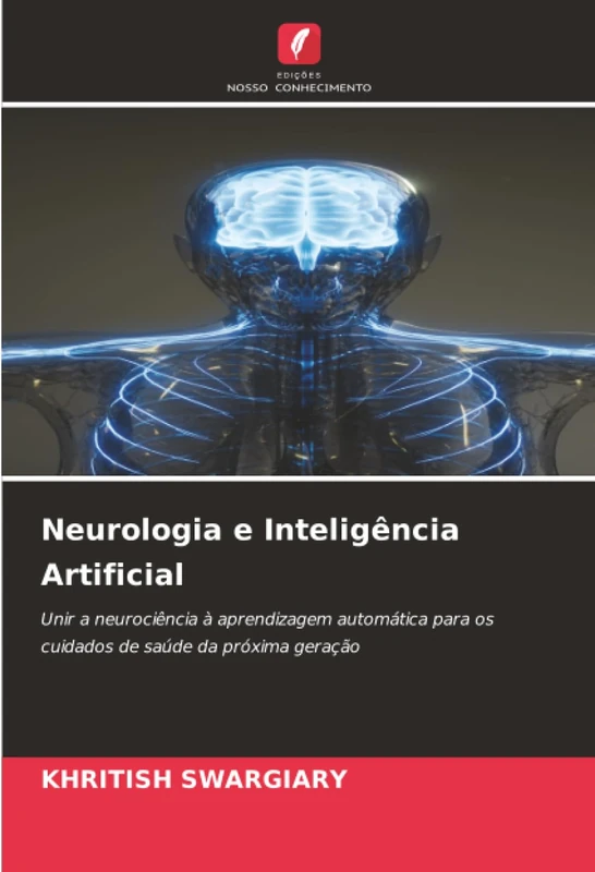 Neurologia e Inteligência Artificial: Unir a neurociência à aprendizagem automática para os cuidados de saúde da próxima geração