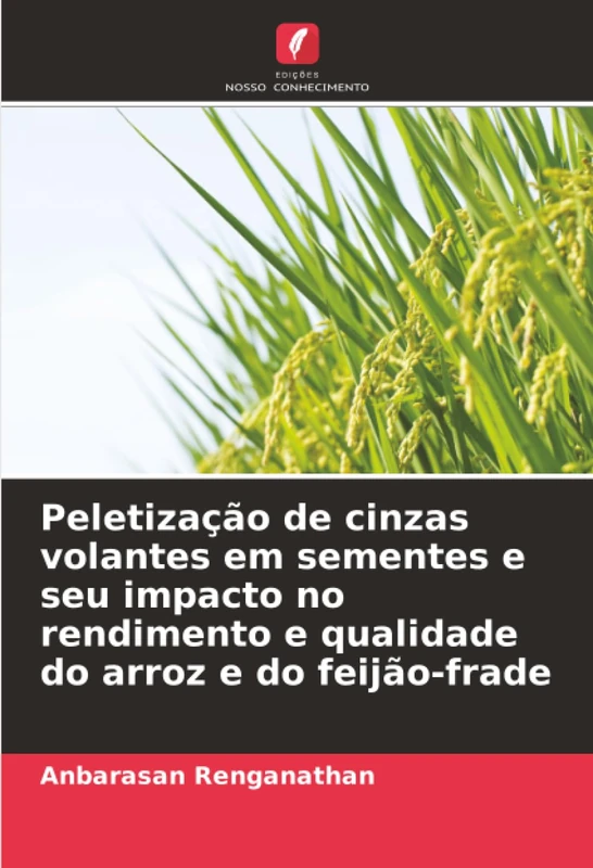 Peletização de cinzas volantes em sementes e seu impacto no rendimento e qualidade do arroz e do feijão-frade