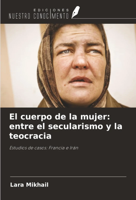 El cuerpo de la mujer: entre el secularismo y la teocracia: Estudios de casos: Francia e Irán - Image 1