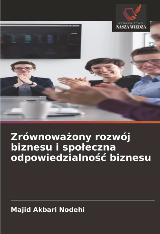 Zrównoważony rozwój biznesu i społeczna odpowiedzialność biznesu
