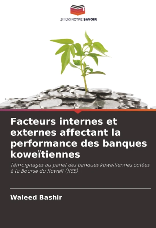 Facteurs internes et externes affectant la performance des banques koweïtiennes: Témoignages du panel des banques koweïtiennes cotées à la Bourse du Koweït (KSE)