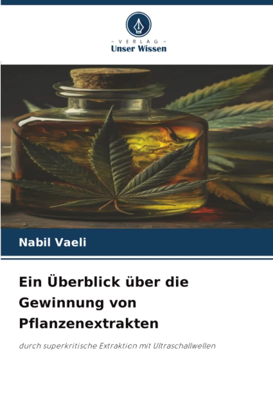 Ein Überblick über die Gewinnung von Pflanzenextrakten: durch superkritische Extraktion mit Ultraschallwellen