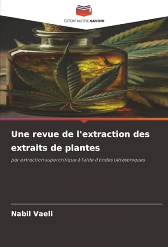 Une revue de l'extraction des extraits de plantes: par extraction supercritique à l'aide d'ondes ultrasoniques
