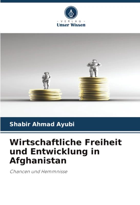 Wirtschaftliche Freiheit und Entwicklung in Afghanistan: Chancen und Hemmnisse
