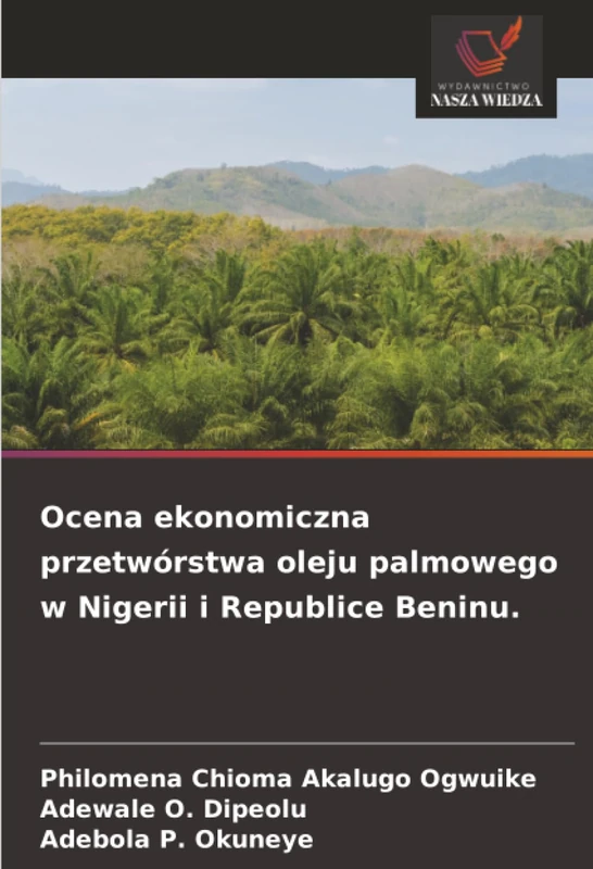 Ocena ekonomiczna przetwórstwa oleju palmowego w Nigerii i Republice Beninu. - Image 1