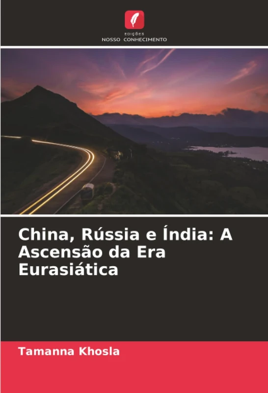 China, Rússia e Índia: A Ascensão da Era Eurasiática