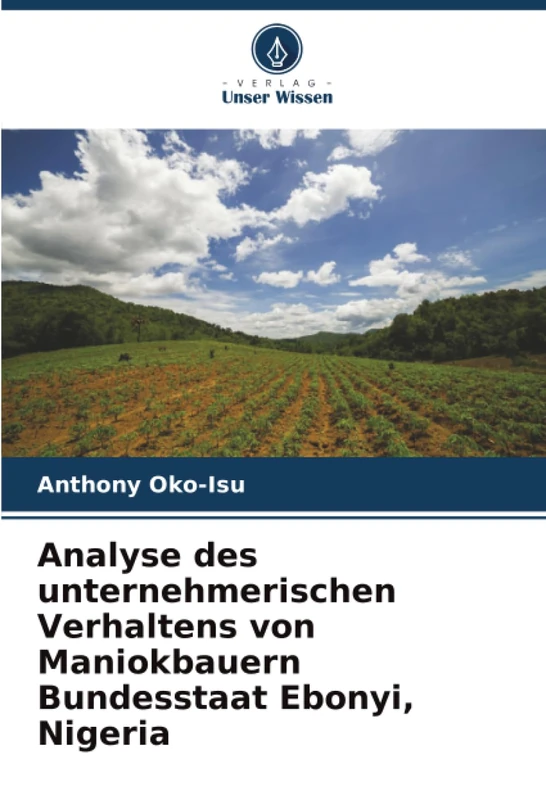 Analyse des unternehmerischen Verhaltens von Maniokbauern Bundesstaat Ebonyi, Nigeria
