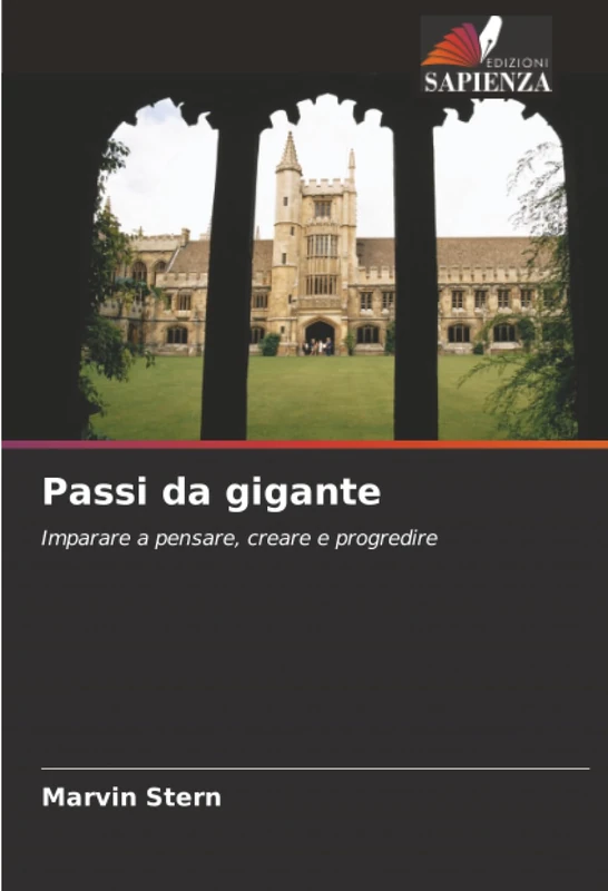 Passi da gigante: Imparare a pensare, creare e progredire
