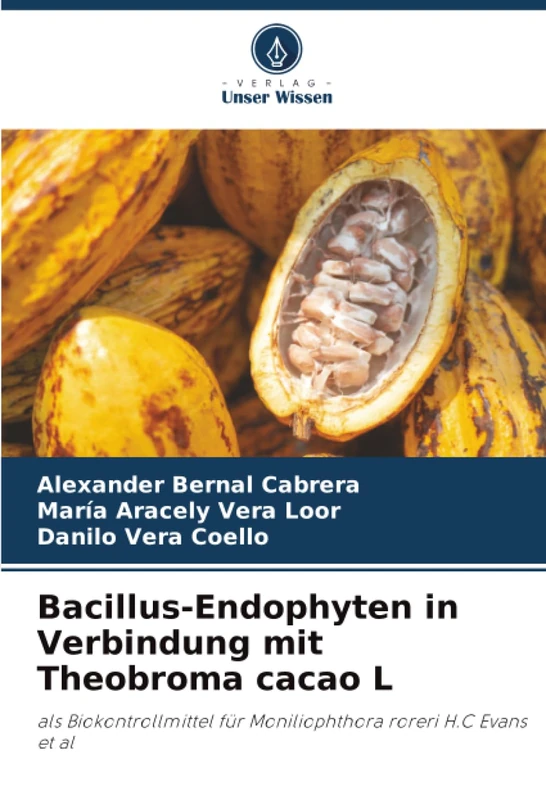 Bacillus-Endophyten in Verbindung mit Theobroma cacao L: als Biokontrollmittel für Moniliophthora roreri H.C Evans et al