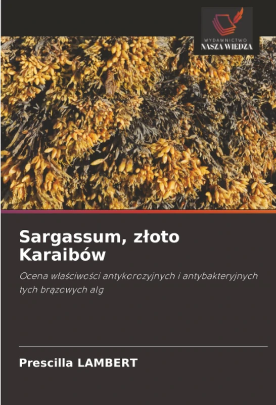 Sargassum, złoto Karaibów: Ocena właściwości antykorozyjnych i antybakteryjnych tych brązowych alg: Ocena w¿a¿ciwo¿ci antykorozyjnych i antybakteryjnych tych br¿zowych alg - Image 1