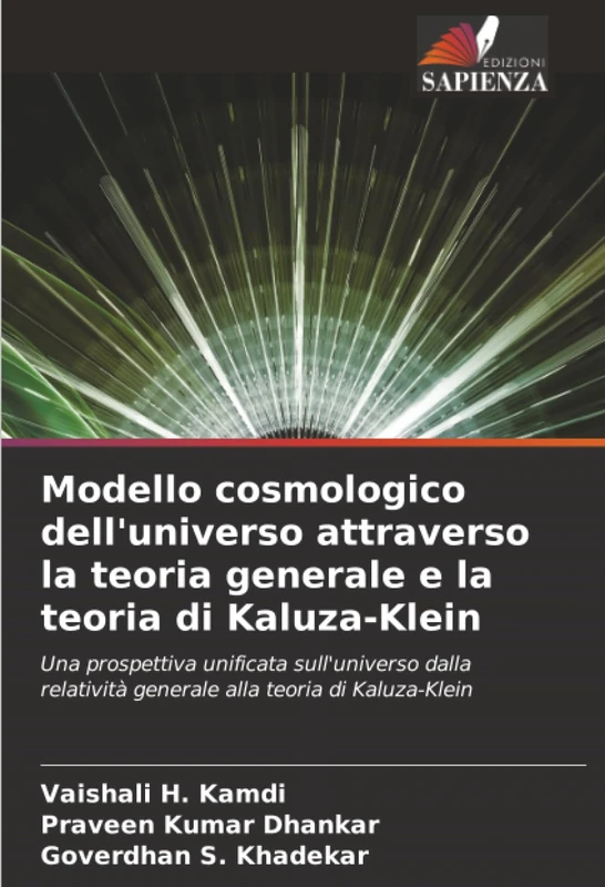 Modello cosmologico dell'universo attraverso la teoria generale e la teoria di Kaluza-Klein: Una prospettiva unificata sull'universo dalla relatività generale alla teoria di Kaluza-Klein