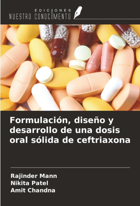 Formulación, diseño y desarrollo de una dosis oral sólida de ceftriaxona