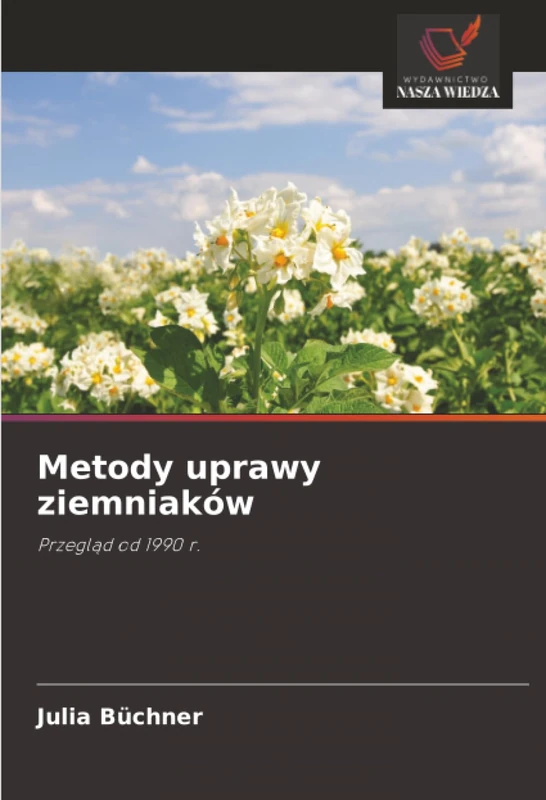 Metody uprawy ziemniaków: Przegląd od 1990 r.