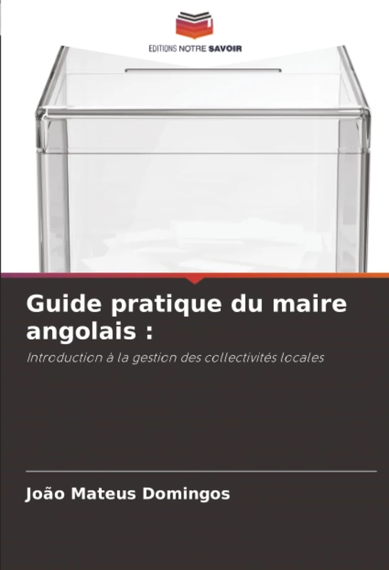 Guide pratique du maire angolais :: Introduction à la gestion des collectivités locales