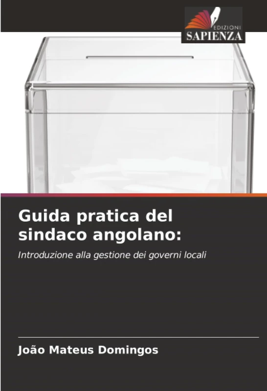 Guida pratica del sindaco angolano:: Introduzione alla gestione dei governi locali
