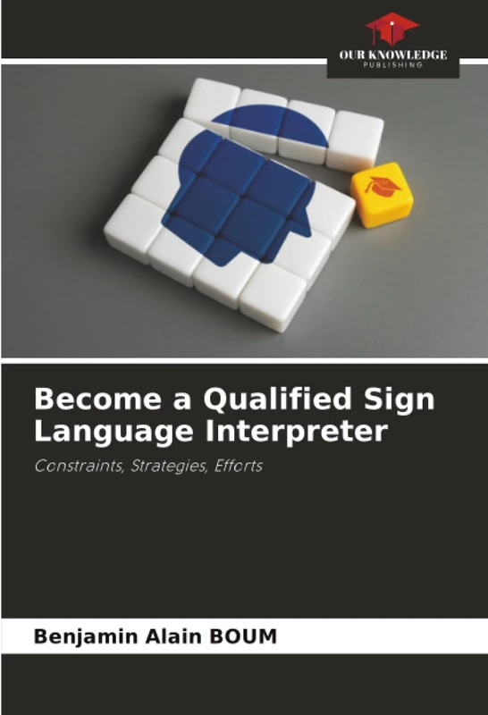 Become a Qualified Sign Language Interpreter: Constraints, Strategies, Efforts