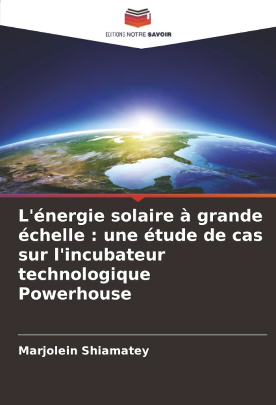 L'énergie solaire à grande échelle : une étude de cas sur l'incubateur technologique Powerhouse