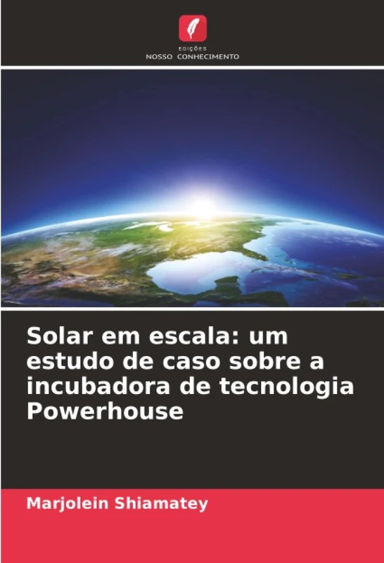 Solar em escala: um estudo de caso sobre a incubadora de tecnologia Powerhouse