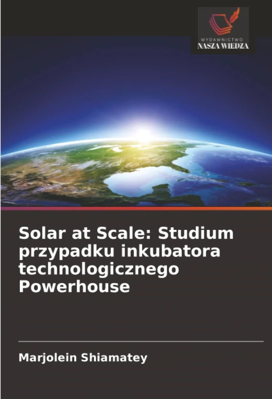 Solar at Scale: Studium przypadku inkubatora technologicznego Powerhouse