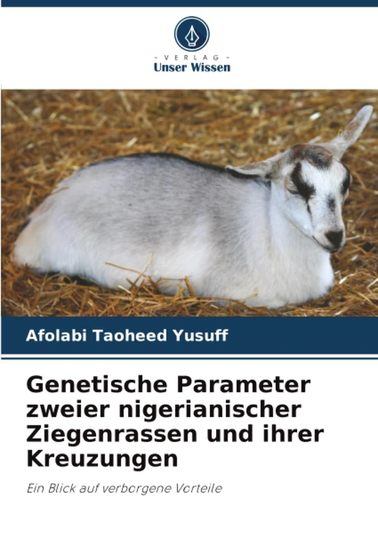 Genetische Parameter zweier nigerianischer Ziegenrassen und ihrer Kreuzungen: Ein Blick auf verborgene Vorteile