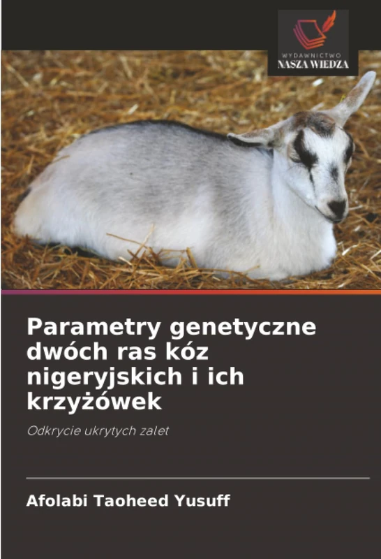 Parametry genetyczne dwóch ras kóz nigeryjskich i ich krzyżówek: Odkrycie ukrytych zalet