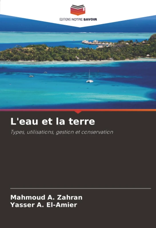 L'eau et la terre: Types, utilisations, gestion et conservation