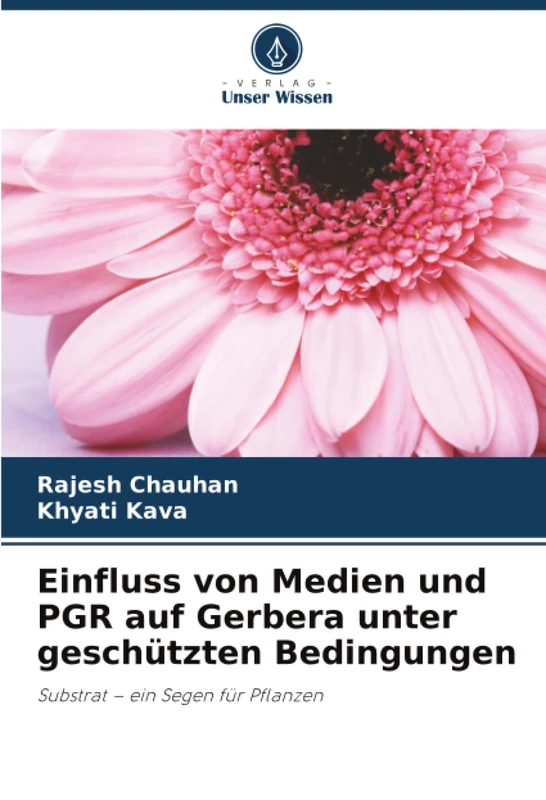 Einfluss von Medien und PGR auf Gerbera unter geschützten Bedingungen: Substrat – ein Segen für Pflanzen