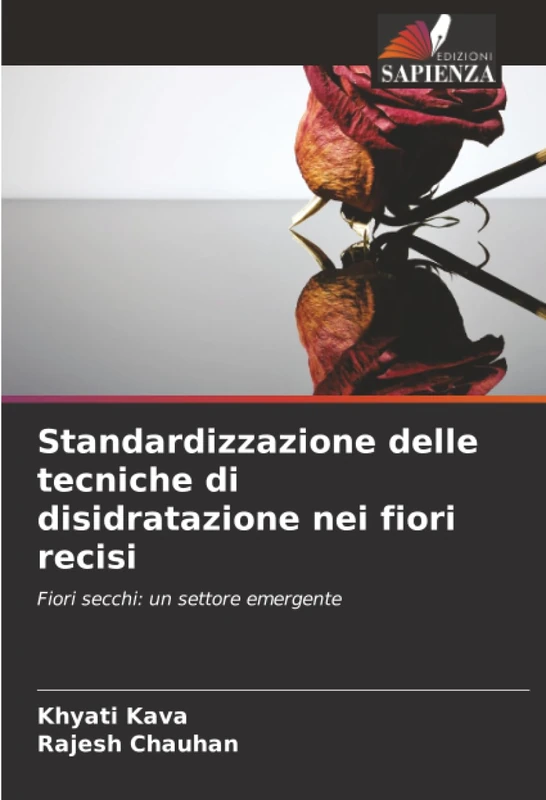 Standardizzazione delle tecniche di disidratazione nei fiori recisi: Fiori secchi: un settore emergente