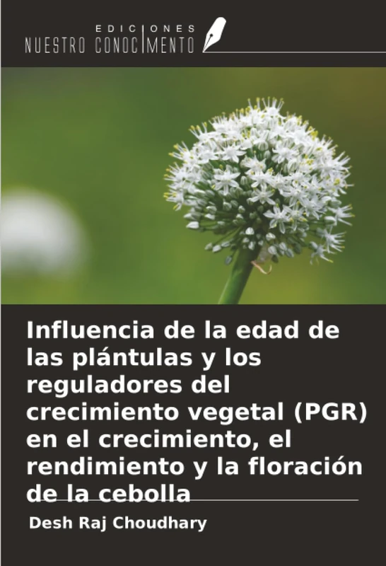 Influencia de la edad de las plántulas y los reguladores del crecimiento vegetal (PGR) en el crecimiento, el rendimiento y la floración de la cebolla