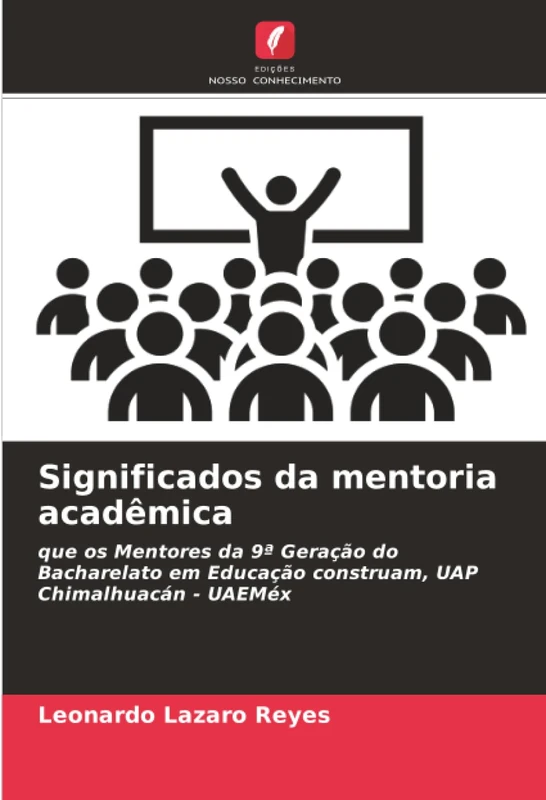 Significados da mentoria acadêmica: que os Mentores da 9ª Geração do Bacharelato em Educação construam, UAP Chimalhuacán - UAEMéx