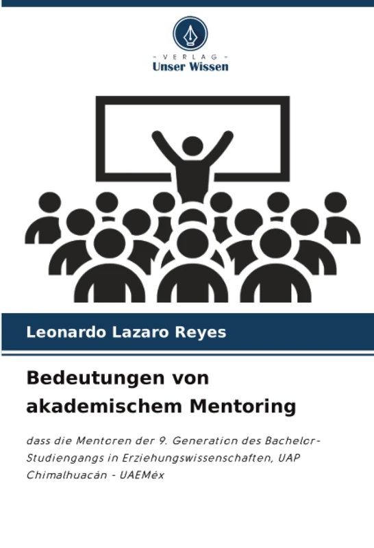 Bedeutungen von akademischem Mentoring: dass die Mentoren der 9. Generation des Bachelor-Studiengangs in Erziehungswissenschaften, UAP Chimalhuacán - UAEMéx
