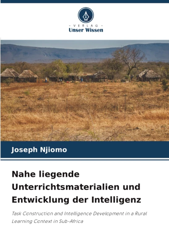 Nahe liegende Unterrichtsmaterialien und Entwicklung der Intelligenz: Task Construction and Intelligence Development in a Rural Learning Context in Sub-Africa