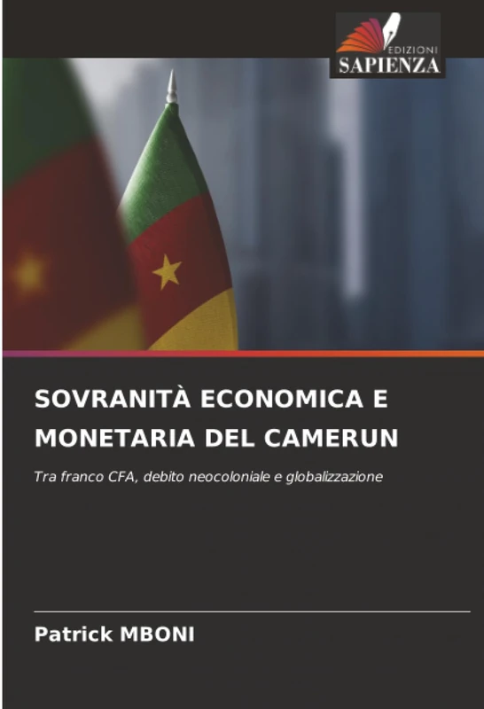 SOVRANITÀ ECONOMICA E MONETARIA DEL CAMERUN: Tra franco CFA, debito neocoloniale e globalizzazione