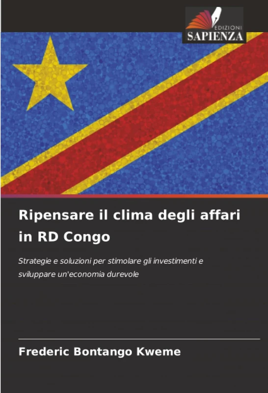 Ripensare il clima degli affari in RD Congo: Strategie e soluzioni per stimolare gli investimenti e sviluppare un'economia durevole