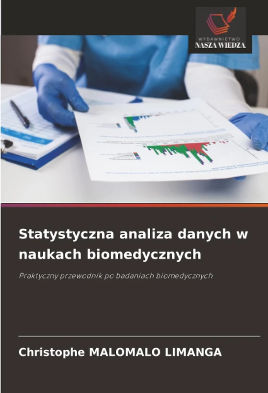 Statystyczna analiza danych w naukach biomedycznych: Praktyczny przewodnik po badaniach biomedycznych