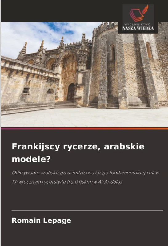 Frankijscy rycerze, arabskie modele?: Odkrywanie arabskiego dziedzictwa i jego fundamentalnej roli w XI-wiecznym rycerstwie frankijskim w Al-Andalus - Image 1