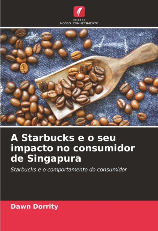 A Starbucks e o seu impacto no consumidor de Singapura: Starbucks e o comportamento do consumidor