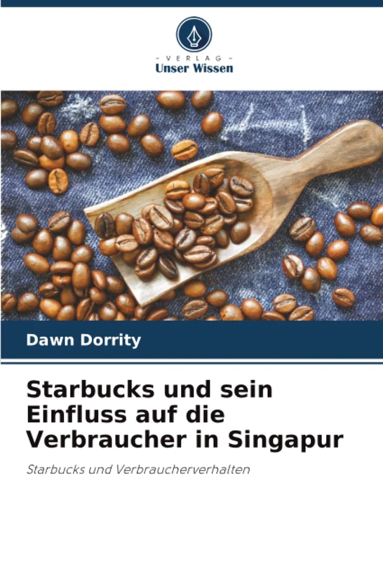 Starbucks und sein Einfluss auf die Verbraucher in Singapur: Starbucks und Verbraucherverhalten