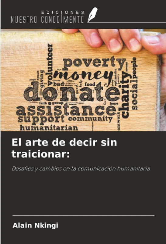 El arte de decir sin traicionar:: Desafíos y cambios en la comunicación humanitaria