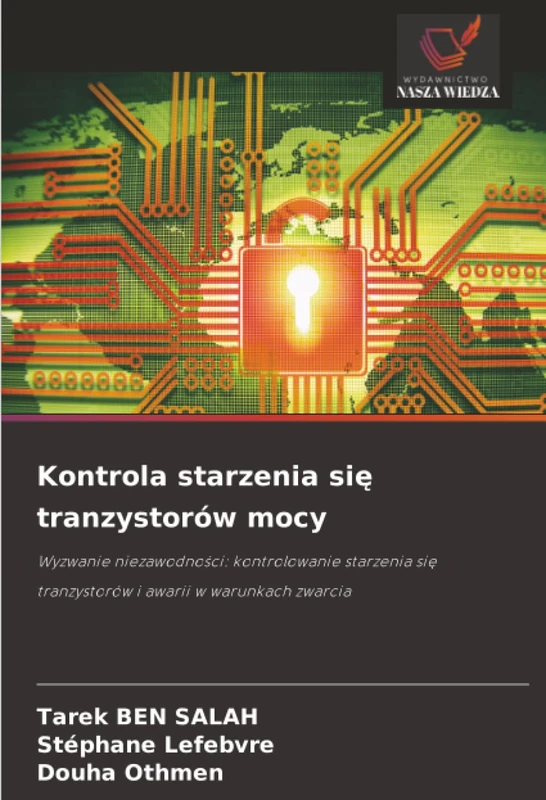 Kontrola starzenia się tranzystorów mocy: Wyzwanie niezawodności: kontrolowanie starzenia się tranzystorów i awarii w warunkach zwarcia