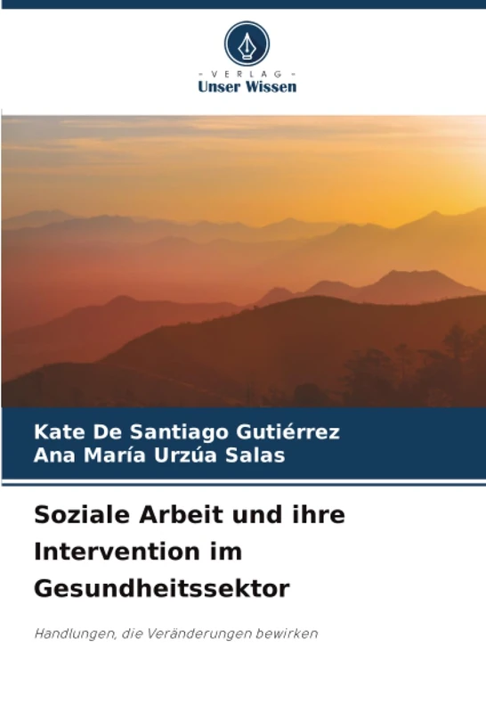 Soziale Arbeit und ihre Intervention im Gesundheitssektor: Handlungen, die Veränderungen bewirken