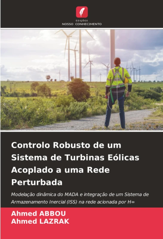 Controlo Robusto de um Sistema de Turbinas Eólicas Acoplado a uma Rede Perturbada: Modelação dinâmica do MADA e integração de um Sistema de Armazenamento Inercial (ISS) na rede acionada por H∞