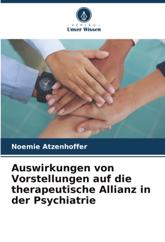 Auswirkungen von Vorstellungen auf die therapeutische Allianz in der Psychiatrie