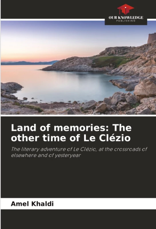 Land of memories: The other time of Le Clézio: The literary adventure of Le Clézio, at the crossroads of elsewhere and of yesteryear - Image 1