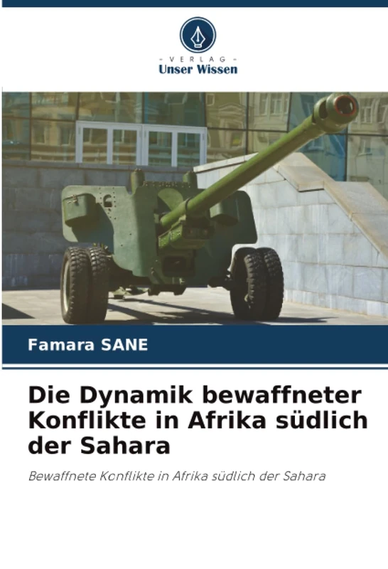 Die Dynamik bewaffneter Konflikte in Afrika südlich der Sahara: Bewaffnete Konflikte in Afrika südlich der Sahara