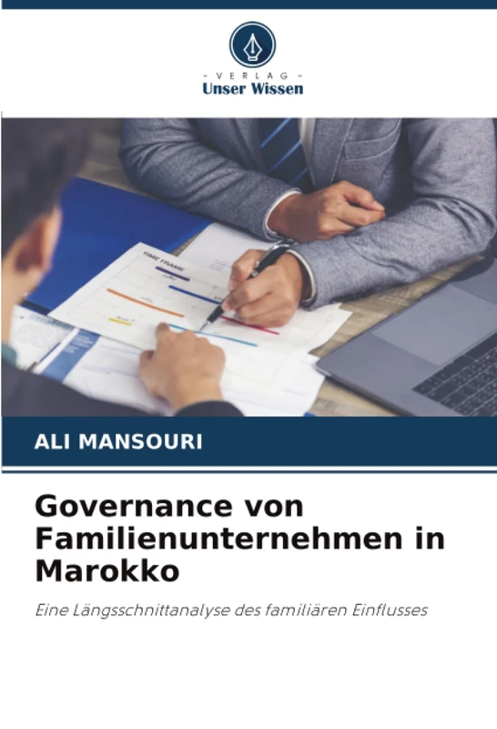 Governance von Familienunternehmen in Marokko: Eine Längsschnittanalyse des familiären Einflusses